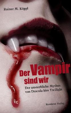 Der Vampir sind wir von Koeppl,  Rainer M.