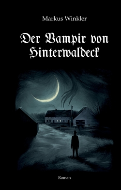 Der Vampir von Hinterwaldeck von Winkler,  Markus