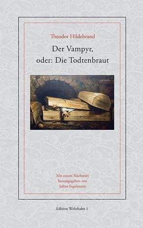 Der Vampyr, oder: Die Todtenbraut von Hildebrandt,  Theodor, Ingelmann,  Julian