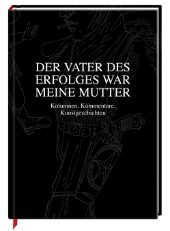 Der Vater des Erfolges war meine Mutter von Steinrötter,  Claus, Weitzmann,  Carsten