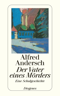 Der Vater eines Mörders von Andersch,  Alfred