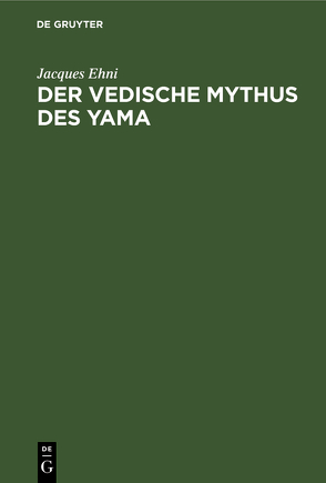 Der vedische Mythus des Yama von Ehni,  Jacques