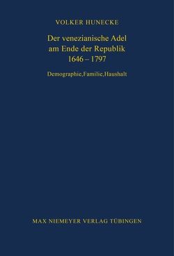 Der venezianische Adel am Ende der Republik 1646-1797 von Hunecke,  Volker