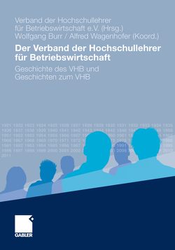 Der Verband der Hochschullehrer für Betriebswirtschaft von Albers,  Sönke, Brockhoff,  Klaus M., Burr,  Wolfgang, Gaugler,  Eduard, Horváth,  Péter, Köhler,  Richard, Kortschak,  Bernd H., Koyama,  Akihiro, Kruschwitz,  Lutz, Large,  Rudolf, Ludewig,  Rainer, Macharzina,  Klaus, Mertens,  Peter, Picot,  Arnold, Rudolph,  Bernd, Schauenberg,  Bernd, Schneider,  Dieter, Siegel,  Theodor, Theuvsen,  Ludwig, von der Oelsnitz,  Dietrich, Wagenhofer,  Alfred