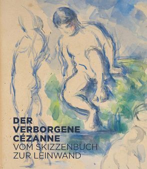 Der verborgene Cézanne von Bätschmann,  Oskar, Haldemann,  Anita, Hans,  Henrike, Ruppen,  Fabienne, Seger,  Annegret, Shiff,  Richard, Simms,  Matthew