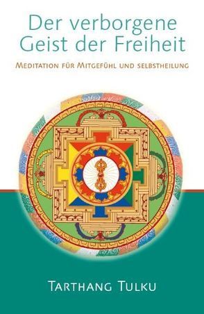 Der verborgene Geist der Freiheit von Tarthang,  Tulku