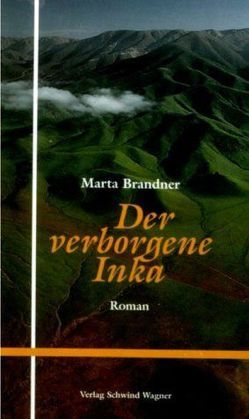 Der verborgene Inka von Brandner,  Marta