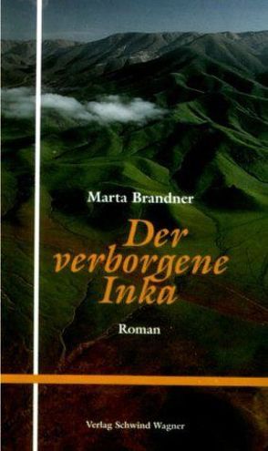 Der verborgene Inka von Brandner,  Marta