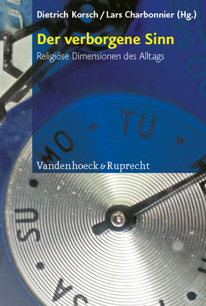 Der verborgene Sinn von Anselm,  Reiner, Bahr,  Petra, Brinkmann,  Frank Thomas, Buntfuß,  Markus, Charbonnier,  Lars, Claussen,  Johann Hinrich, Dabrock,  Peter, Danz,  Christian, Dierken,  Jörg, Dober,  Hans Martin, Dressler,  Bernhard, Erne,  Thomas, Feige,  Andreas, Ganzevoort,  R. Ruard, Gerhardt,  Volker, Gräb-Schmidt,  Elisabeth, Hartlieb,  Elisabeth, Heimbrock,  Hans-Günter, Hermelink,  Jan, Herrmann,  Jörg, Jonker,  Evert, Klaus,  Isabel, Klie,  Thomas, Korsch,  Dietrich, Kumlehn,  Martin, Kumlehn,  Martina, Laube,  Martin, Lauster,  Jörg, Lehtsaar,  Tonu, Lienau,  Detlef, Lobe,  Matthias, Louw,  Daniel Johannes, Mädler,  Inken, Merle,  Kristin, Mertin,  Andreas, Metelmann,  Jörg, Mette,  Norbert, Meyer,  Insa, Meyer-Blanck,  Michael, Moore,  Mary Elizabeth, Mordhorst,  Melanie, Nottmeier,  Christian, Ohst,  Martin, Osthövener,  Claus-Dieter, Pfleiderer,  Georg, Raabe,  Gerson, Rau,  Gerhard, Ruddies,  Hartmut, Schaede,  Stephan, Schieder,  Rolf, Schilling,  Johannes, Schwarke,  Christian, Schwebel,  Horst, Schweitzer,  Friedrich, Slenczka,  Notger, Sorrentino,  Sergio, Sparn,  Walter, Steck,  Wolfgang, Streib,  Heinz, Thiede,  Werner, Vögele,  Wolfgang, von Scheliha,  Arnulf, von Soosten,  Joachim, Wabel,  Thomas, Weyel,  Birgit, Wittekind,  Folkart, Zöllner,  Ute