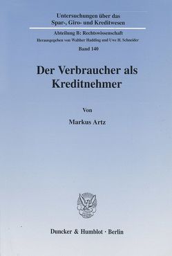 Der Verbraucher als Kreditnehmer. von Artz,  Markus