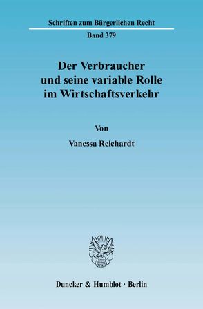 Der Verbraucher und seine variable Rolle im Wirtschaftsverkehr. von Reichardt,  Vanessa