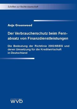 Der Verbraucherschutz beim Fernabsatz von Finanzdienstleistungen von Greenwood,  Anja