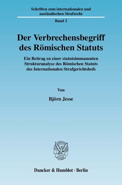 Der Verbrechensbegriff des Römischen Statuts. von Jesse,  Björn