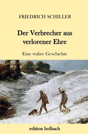 Der Verbrecher aus verlorener Ehre von Schiller,  Friedrich