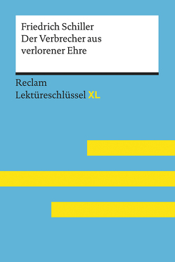 Der Verbrecher aus verlorener Ehre von Friedrich Schiller: Lektüreschlüssel mit Inhaltsangabe, Interpretation, Prüfungsaufgaben mit Lösungen, Lernglossar. (Reclam Lektüreschlüssel XL) von Poppe,  Reiner, Suppanz,  Frank