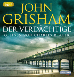 Der Verdächtige von Brauer,  Charles, Dorn-Ruhl,  Kristiana, Grisham,  John, Reiter,  Bea, Walsh-Araya,  Imke