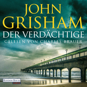 Der Verdächtige von Brauer,  Charles, Dorn-Ruhl,  Kristiana, Grisham,  John, Reiter,  Bea, Walsh-Araya,  Imke