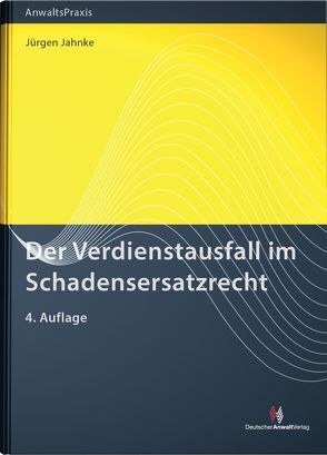 Der Verdienstausfall im Schadensersatzrecht von Jahnke,  Jürgen