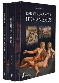 Der verdrängte Humansimus & Zwölf Humanisten von Priskil,  Peter