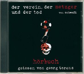 Der Verein, der Metzger und der Tod von Lorenz,  Georg, Schwarzfischer,  Klaus