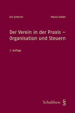 Der Verein in der Praxis – Organisation und Steuern (PrintPlu§) von Greter,  Marco, Scherrer,  Urs