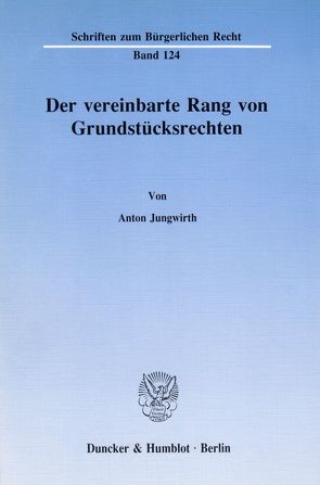 Der vereinbarte Rang von Grundstücksrechten. von Jungwirth,  Anton