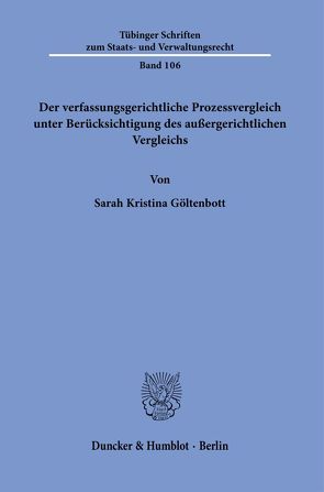 Der verfassungsgerichtliche Prozessvergleich unter Berücksichtigung des außergerichtlichen Vergleichs. von Göltenbott,  Sarah Kristina