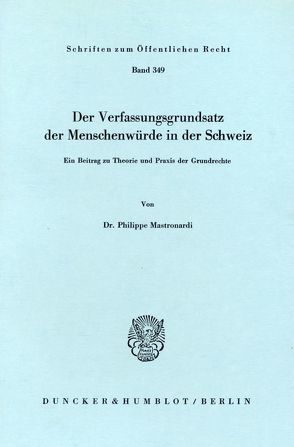 Der Verfassungsgrundsatz der Menschenwürde in der Schweiz. von Mastronardi,  Philippe