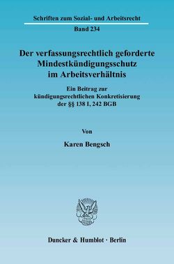 Der verfassungsrechtlich geforderte Mindestkündigungsschutz im Arbeitsverhältnis. von Bengsch,  Karen