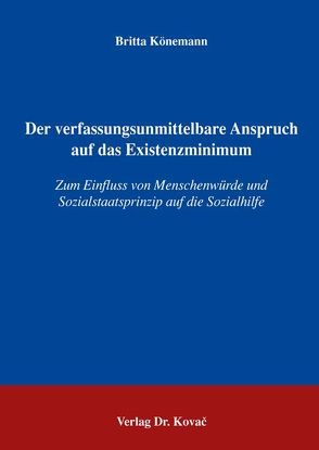 Der verfassungsunmittelbare Anspruch auf das Existenzminimum von Könemann,  Britta