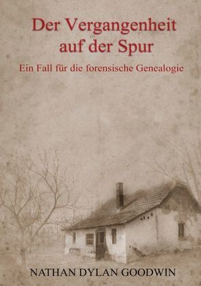 Der Vergangenheit auf der Spur von Goodwin,  Nathan Dylan, Lamb,  Silva Maria