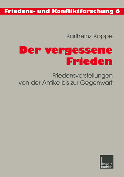 Der vergessene Frieden von Koppe,  Karlheinz