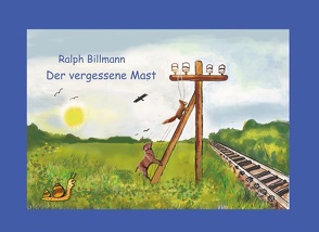 Der vergessene Mast von Billmann,  Ralph