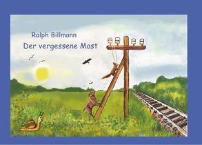 Der vergessene Mast von Billmann,  Ralph