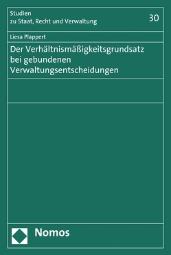 Der Verhältnismäßigkeitsgrundsatz bei gebundenen Verwaltungsentscheidungen von Plappert,  Liesa