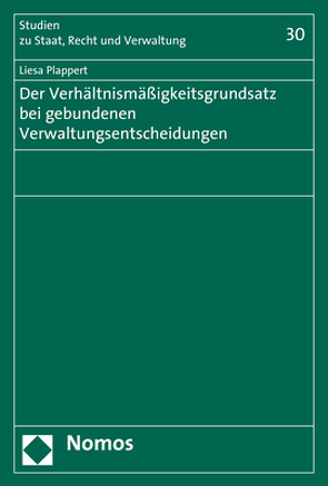 Der Verhältnismäßigkeitsgrundsatz bei gebundenen Verwaltungsentscheidungen von Plappert,  Liesa