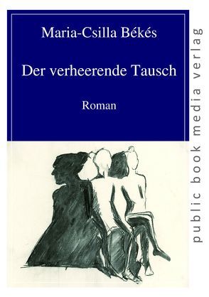 Der verheerende Tausch von Békés,  Maria-Csilla