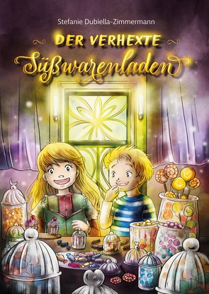 Der verhexte Süßwarenladen von Dubiella-Zimmermann,  Stefanie, Körfgen,  Sabine Marie