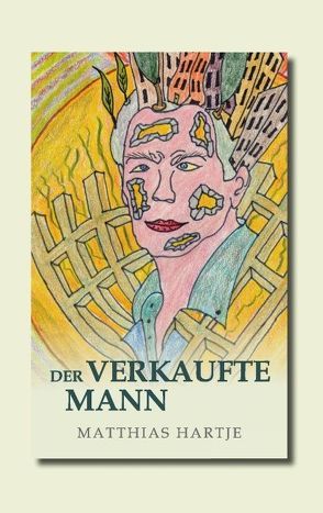 Der verkaufte Mann von Hartje,  Matthias