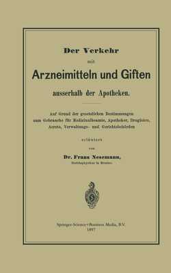 Der Verkehr mit Arzneimitteln und Giften ausserhalb der Apotheken von Nesemann,  Franz