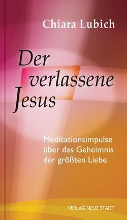 Der verlassene Jesus von Lubich,  Chiara