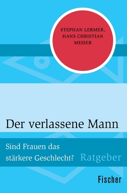 Der verlassene Mann von Lermer,  Stephan, Meiser,  Hans Christian