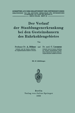 Der Verlauf der Staublungenerkrankung bei den Gesteinshauern des Ruhrkohlengebietes von Böhme,  A., Dt. Gesellschaft f. Gewerbehygiene,  NA, Lucanus,  C.