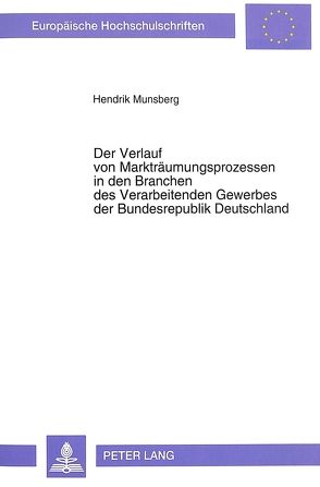 Der Verlauf von Markträumungsprozessen in den Branchen des Verarbeitenden Gewerbes der Bundesrepublik Deutschland von Munsberg,  Hendrik