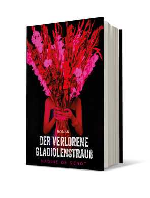 Der verlorene Gladiolenstrauß von De Genot,  Nadine