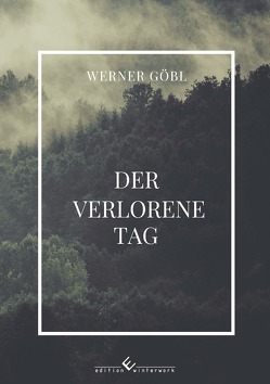 Der verlorene Tag von Göbl,  Werner