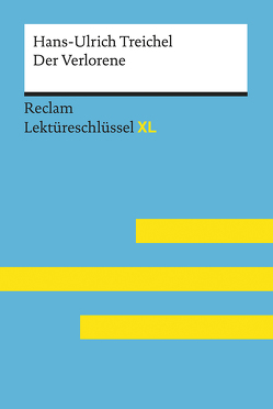 Der Verlorene von Hans-Ulrich Treichel: Lektüreschlüssel mit Inhaltsangabe, Interpretation, Prüfungsaufgaben mit Lösungen, Lernglossar. (Reclam Lektüreschlüssel XL) von Standke,  Jan