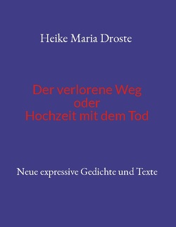 Der verlorene Weg oder Hochzeit mit dem Tod von Droste,  Heike Maria