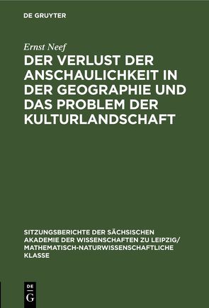 Der Verlust der Anschaulichkeit in der Geographie und das Problem der Kulturlandschaft von Neef,  Ernst