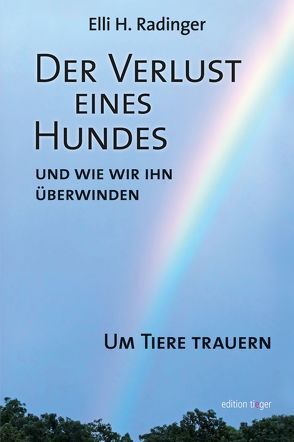 Der Verlust eines Hundes – und wie wir ihn überwinden von Radinger,  Elli H.